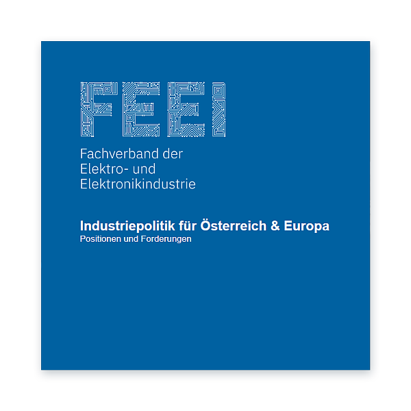 FEEI Positionen & Forderungen zur Industriepolitik für Österreich & Europa